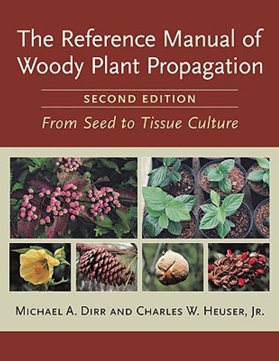 the reference manual of woody plant propagation,from seed to tissue culture (en Inglés)
