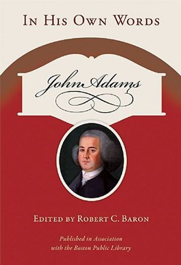 John Adams: In His Own Words (en Inglés)