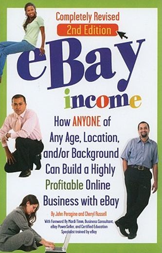 eBay Income: How ANYONE of Any Age, Location, and/or Background Can Build a Highly Profitable Online Business with Ebay (en Inglés)