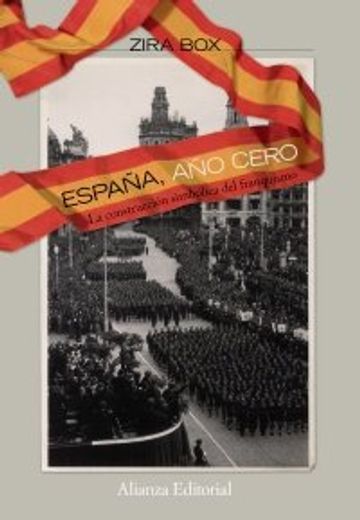 España, año cero: La construcción simbólica del franquismo (Alianza Ensayo)