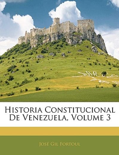 historia constitucional de venezuela, volume 3