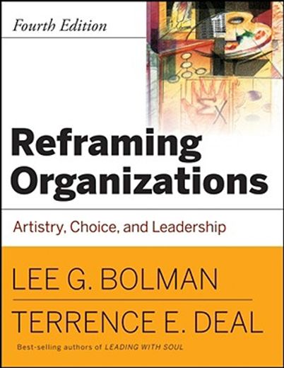 reframing organizations,artistry, choice, and leadership