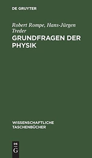 Grundfragen der Physik Geschichte, Gegenwart und Zukunft der Physikalischen Grundlagenforschung (en Alemán)