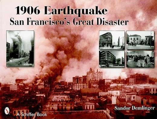 1906 earthquake,san francisco´s great disaster