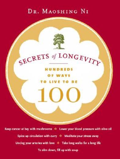 secrets of longevity,hundreds of ways to live to be 100 (en Inglés)