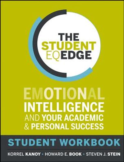 the student eq edge: emotional intelligence and your academic and personal success: student workbook