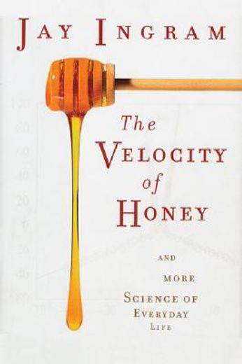the velocity of honey,and more science of everyday life