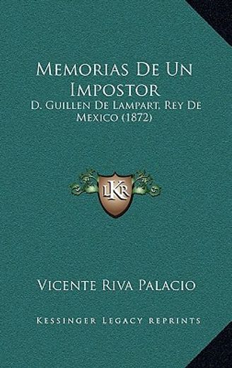 Memorias de un Impostor: De Guillen de Lampart, rey de Mexico (in Spanish)