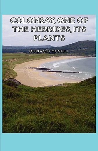 colonsay, one of the hebrides, its plant (in English)