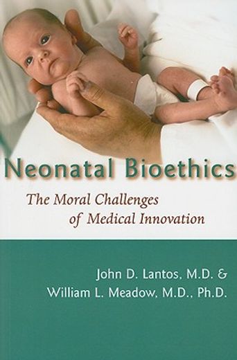 neonatal bioethics,the moral challenges of medical innovation