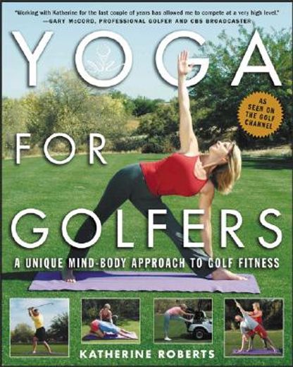 yoga for golfers,a unique mind-body approach to golf fitness