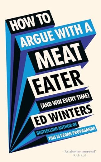 How to Argue With a Meat Eater (And win Every Time) (en Inglés)