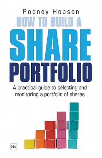 how to build a share portfolio,a practical guide to selecting and monitoring a portfolio of shares
