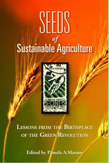 Seeds of Sustainability: Lessons from the Birthplace of the Green Revolution (en Inglés)