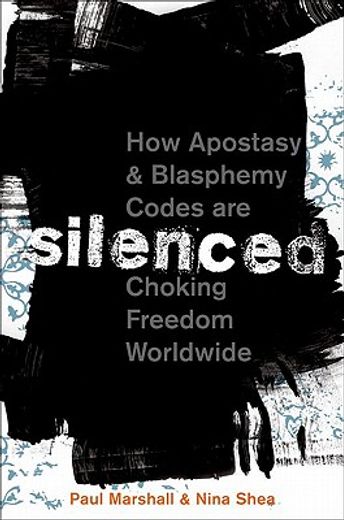 silenced,how apostasy and blasphemy codes are choking freedom worldwide