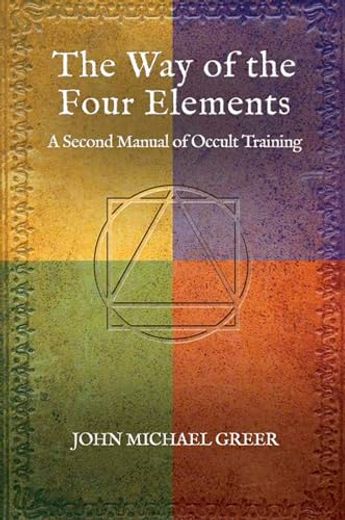 The way of the Four Elements: A Second Manual of Occult Training (in English)