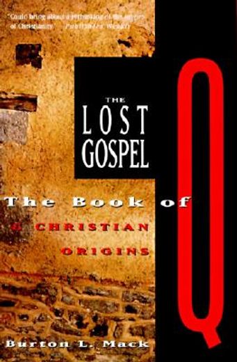the lost gospel,the book of q & christian origins (en Inglés)