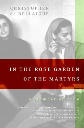 in the rose garden of the martyrs,a memoir of iran (en Inglés)