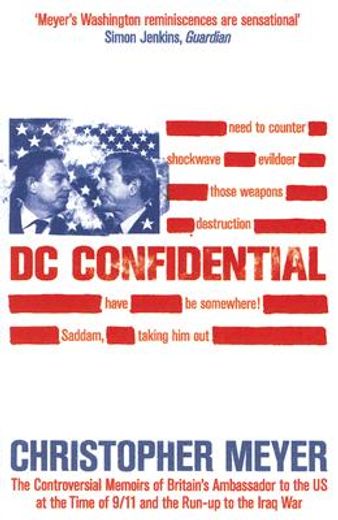 dc confidential,the controversial memoirs of britain´s ambassador to the u.s. at the time of 9/11 and the run-up to