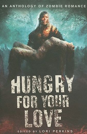hungry for your love,an anthology of zombie romance