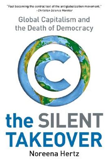 the silent takeover,global capitalism and the death of democracy