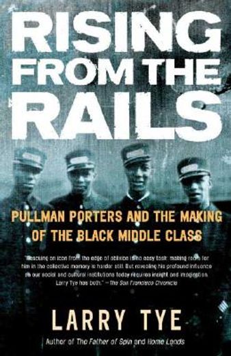 rising from the rails,pullman porters and the making of the black middle class (en Inglés)