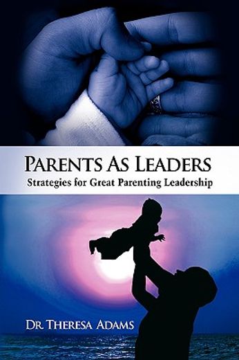 parents as leaders: strategies for great parenting leadership