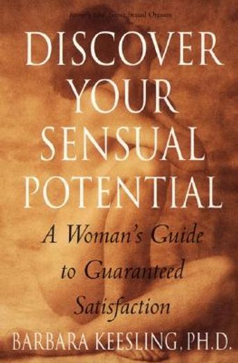 discover your sensual potential,a woman´s guide to guaranteed satisfaction