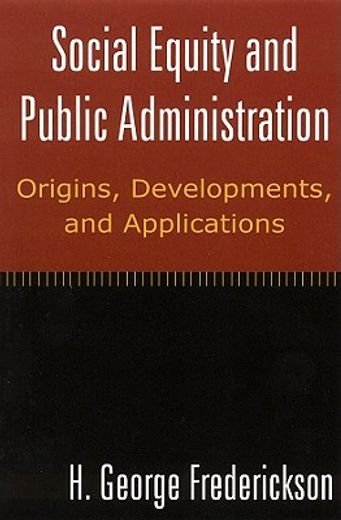 social equity and public administration,orgins, developments, and applications