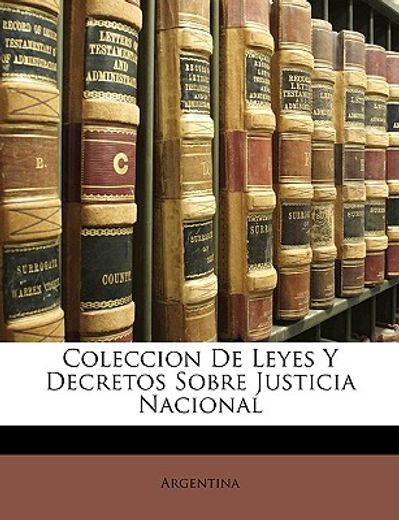 coleccion de leyes y decretos sobre justicia nacional