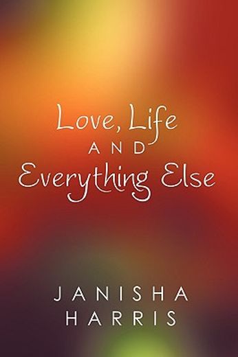 love, life and everything else