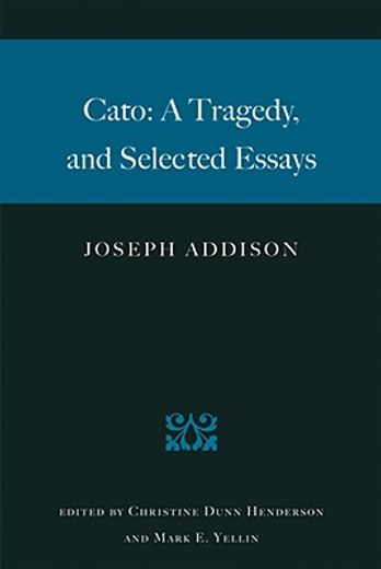 cato,a tragedy, and selected essays (en Inglés)