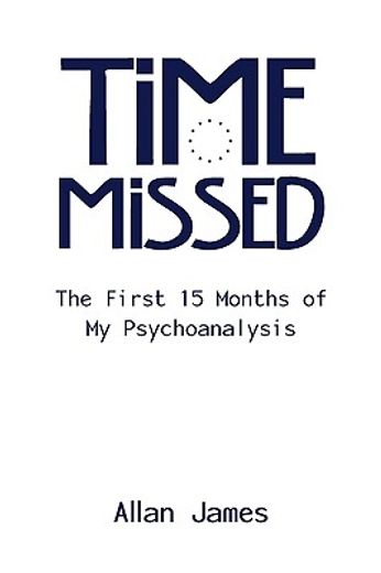 time missed,the first 15 months of my psychoanalysis
