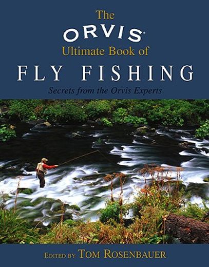 the orvis ultimate book of fly fishing,secrets from the orvis experts