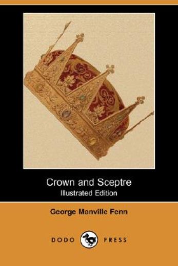 crown and sceptre (illustrated edition) (dodo press)