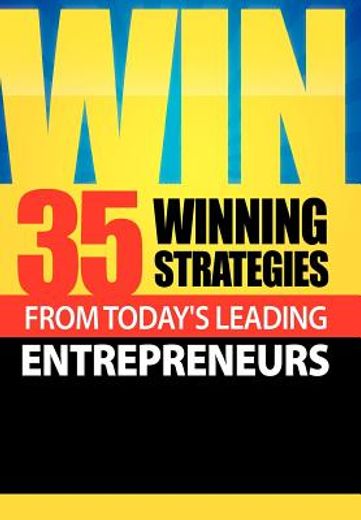 win: 35 winning strategies from today ` s leading entrepreneurs
