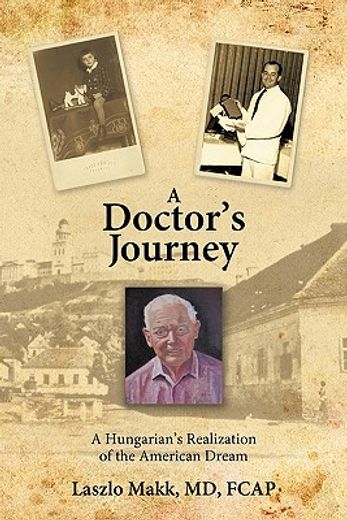 a doctor’s journey,a hungarian’s realization of the american dream (in English)