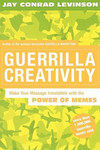 guerrilla creativity,make your message irresistible with the power of memes