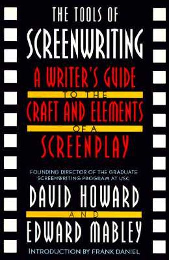 the tools of screenwriting,a writer´s guide to the craft and the elements of a screenplay