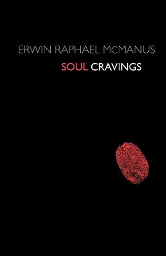 soul cravings,an exploration of the human spirit (en Inglés)