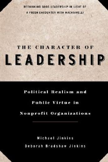 the character of leadership,political realism and public virtue in nonprofit organizations (in English)