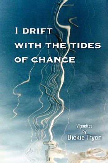 i drift with the tides of chance