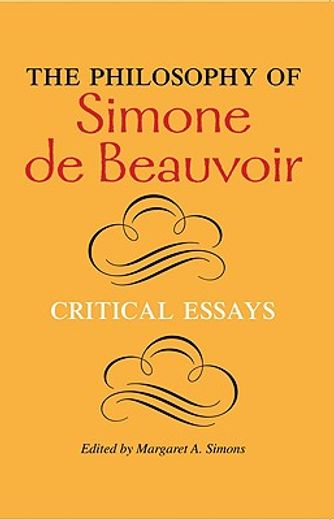the philosophy of simone de beauvoir,critical essays