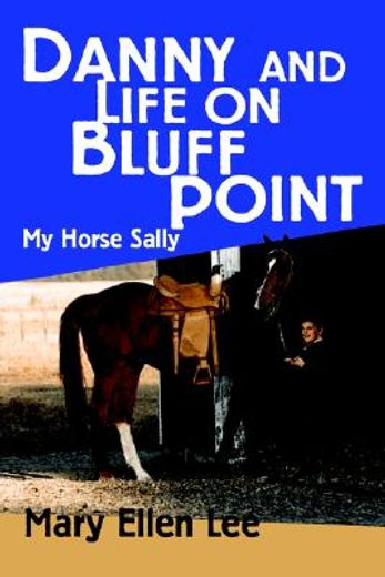 danny and life on bluff point,my horse sally