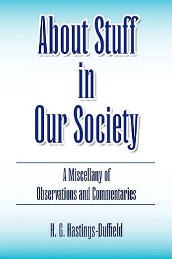 about stuff in our society,a miscellany of observations and commentaries