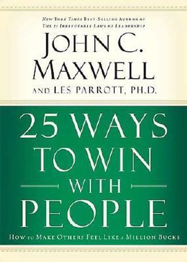 25 ways to win with people,how to make others feel like a million bucks (en Inglés)