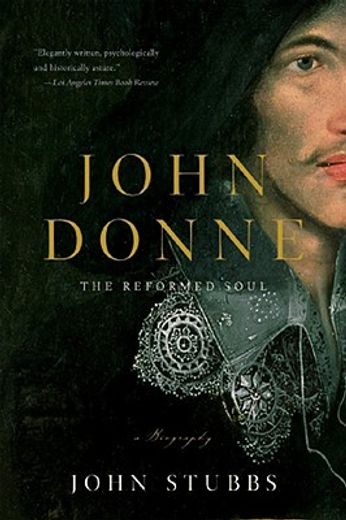 john donne,the reformed soul, a biography