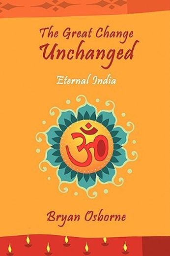 the great change unchanged: eternal india