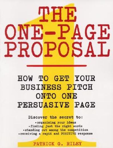the one-page proposal,how to get your business pitch onto one persuasive page (en Inglés)
