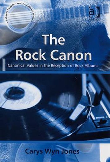 the rock canon,canonical values in the reception of rock albums
